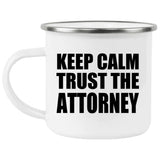 Keep Calm and Trust The Attorney - 12oz Camping Mug