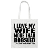 I Love My Wife More Than Bobsled - Tote Bag White