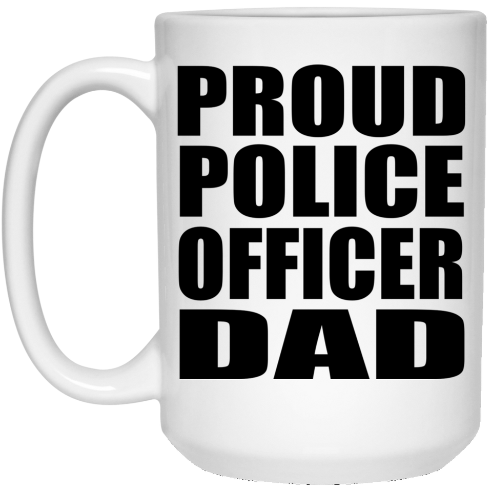 Proud Police Officer Dad - 15oz Coffee Mug
