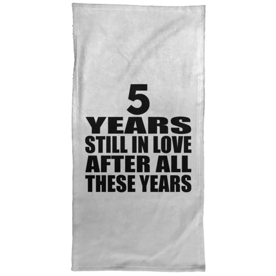 5th Anniversary 5 Years Still In Love After These Years - Hand Towel