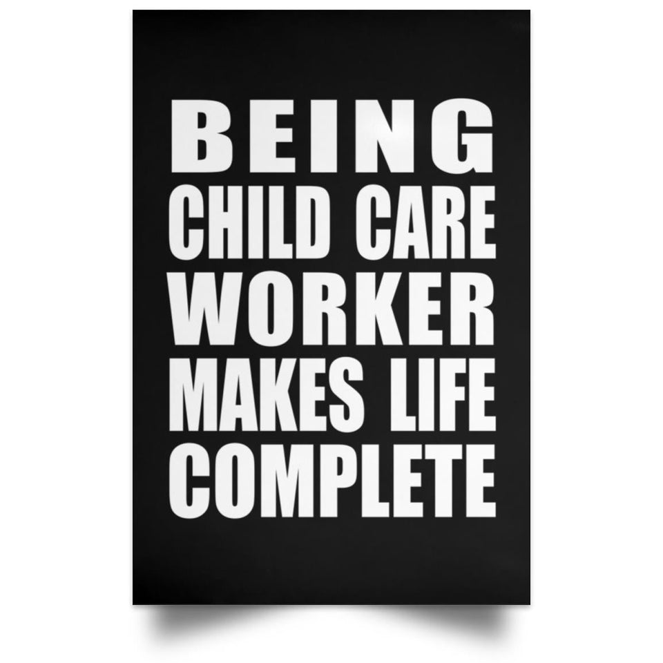 Being Child Care Worker Makes Life Complete - Poster Portrait