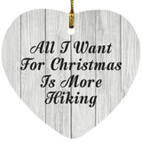 All I Want For Christmas Is More Hiking - Heart Ornament F