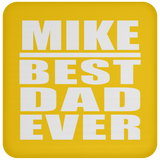 Mike Best Dad Ever - Drink Coaster