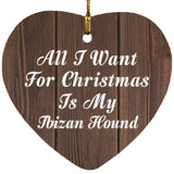 All I Want For Christmas Is My Ibizan Hound - Heart Ornament D