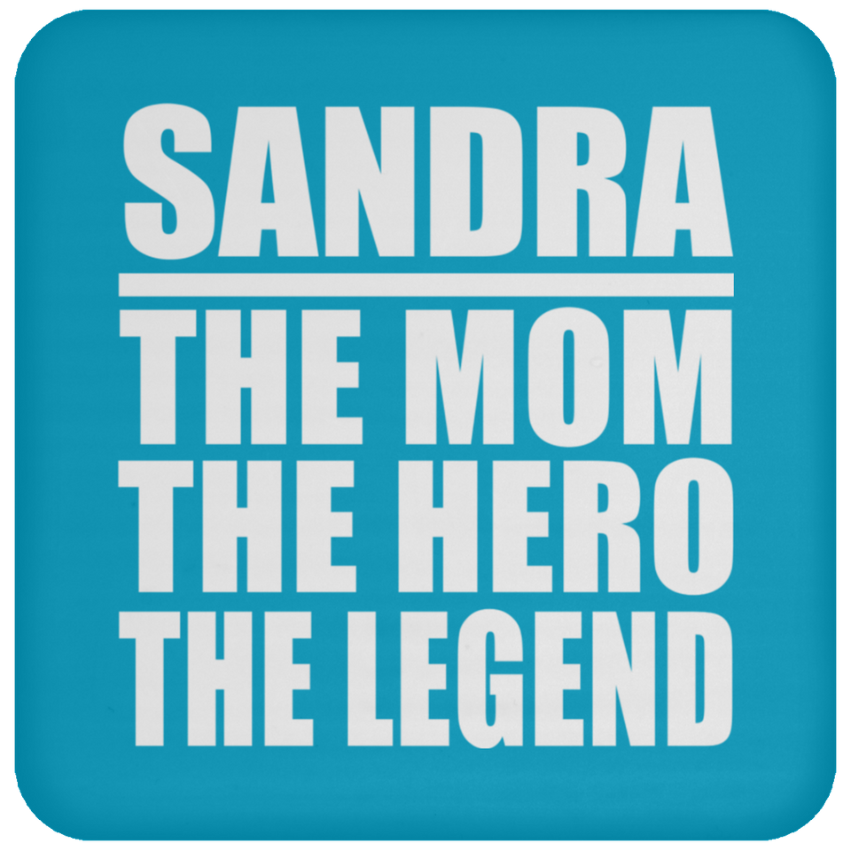 Sandra The Mom The Hero The Legend - Drink Coaster