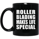 Roller Blading Makes Life Special - 11oz Coffee Mug Black