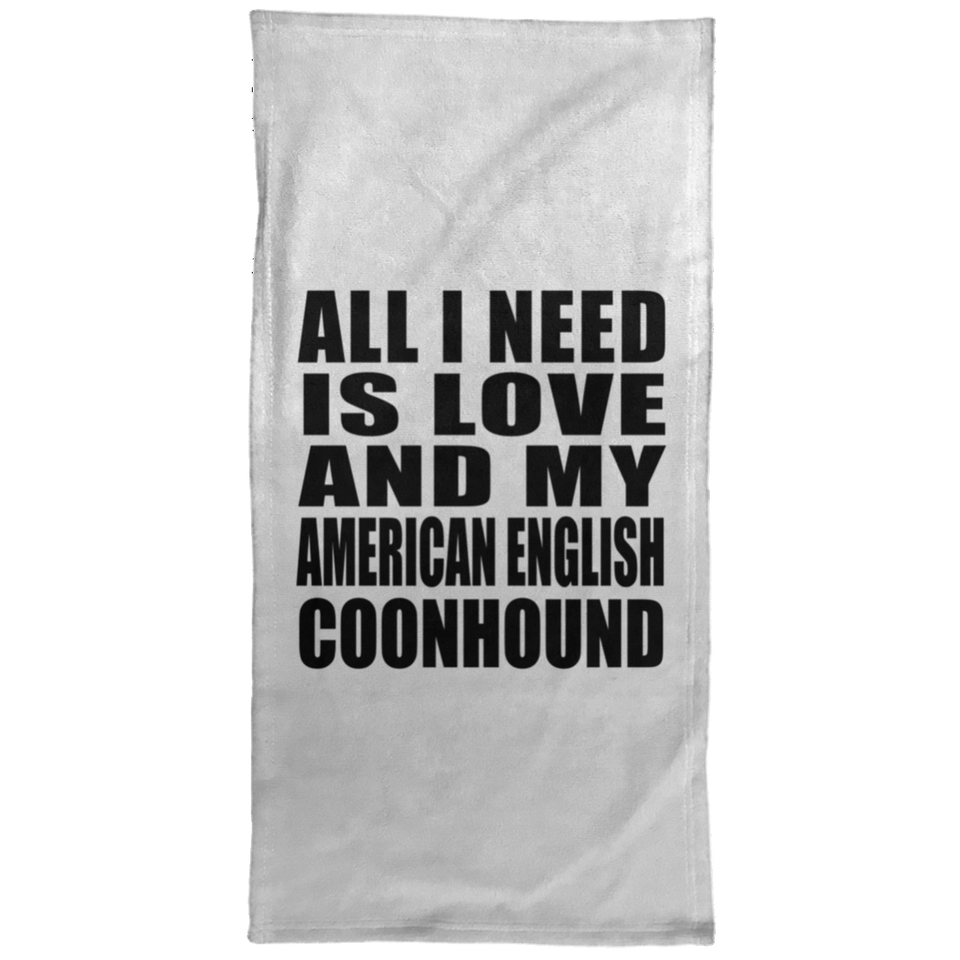 All I Need Is Love And My American English Coonhound - Hand Towel