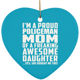Proud Policeman Mom Of Awesome Daughter - Heart Ornament