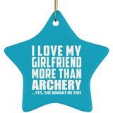 I Love My Girlfriend More Than Archery - Star Ornament