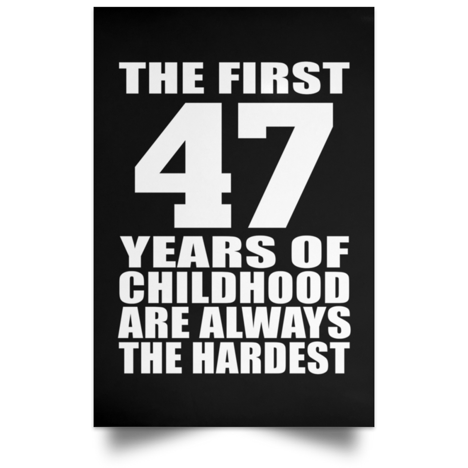 First 47 Years of Childhood Are The Hardest - Poster Portrait