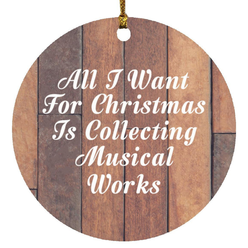 All I Want For Christmas Is Collecting Musical Works - Circle Ornament E