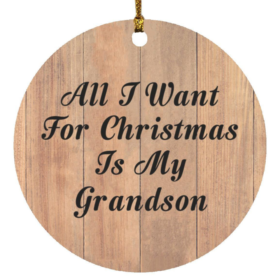 All I Want For Christmas Is My Grandson - Circle Ornament C