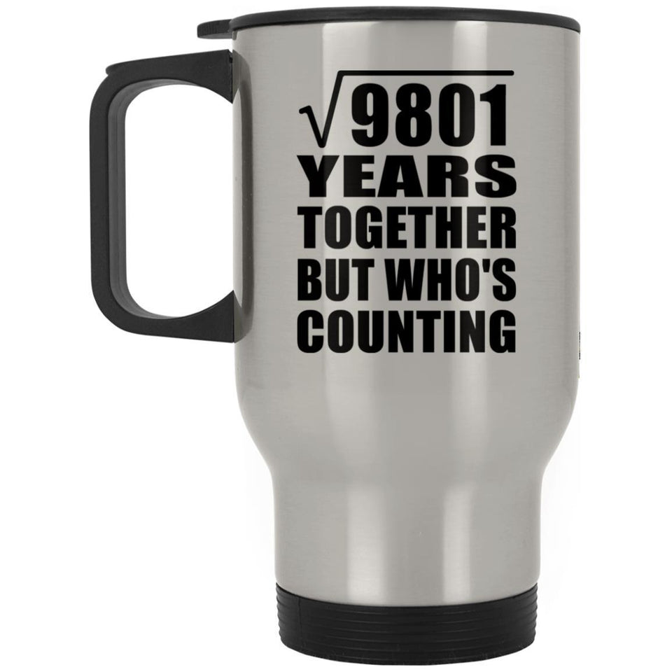 99th Anniversary Square Root of 9801 Years Who's Counting - Silver Travel Mug