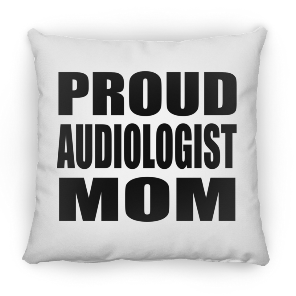 Proud Audiologist Mom - Throw Pillow