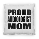 Proud Audiologist Mom - Throw Pillow