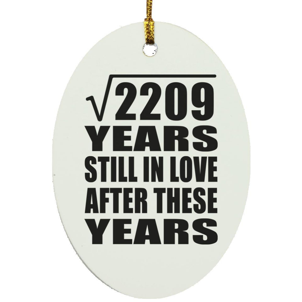 47th Anniversary Square Root of 2209 Years Still In Love - Oval Ornament