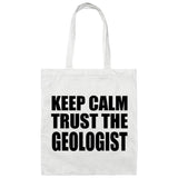 Keep Calm and Trust The Geologist - Tote Bag White