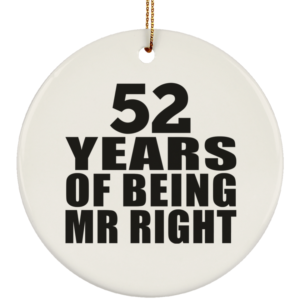 52nd Anniversary 52 Years Of Being Mr Right - Circle Ornament