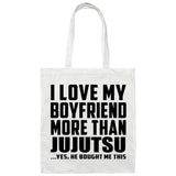I Love My Boyfriend More Than Jujutsu - Tote Bag White