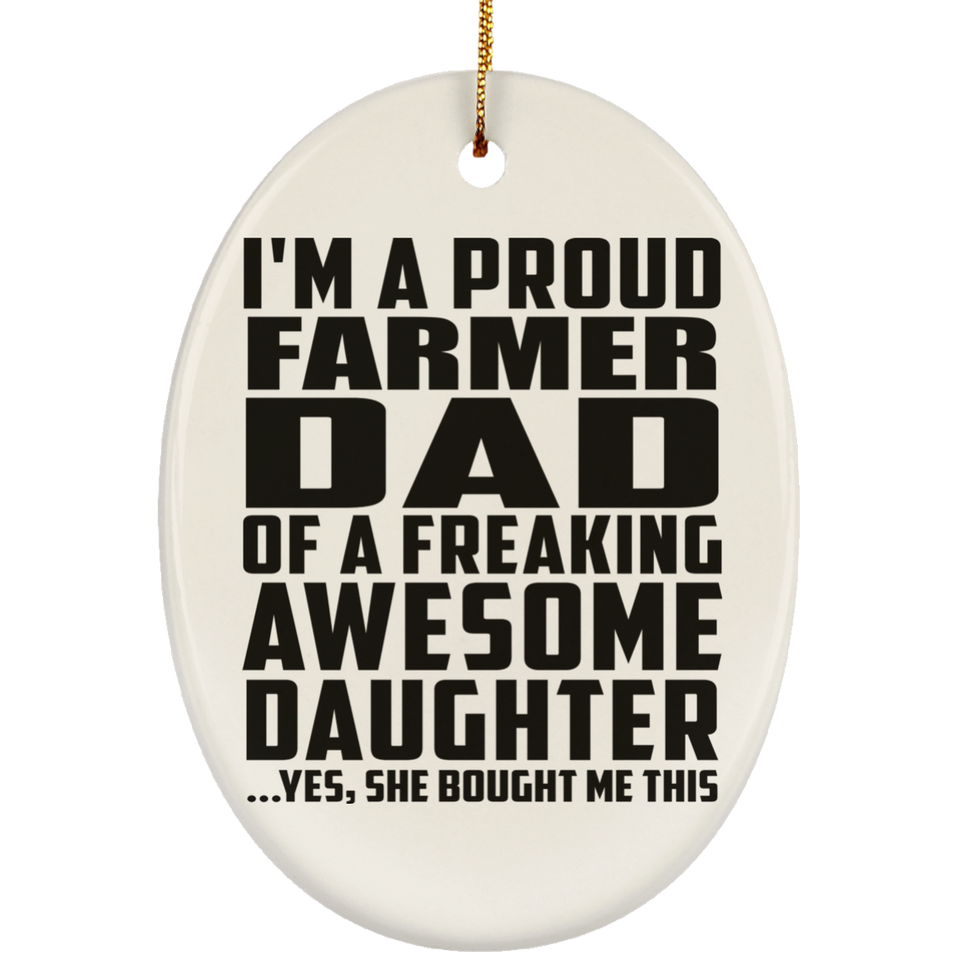 Proud Farmer Dad Of Awesome Daughter - Oval Ornament