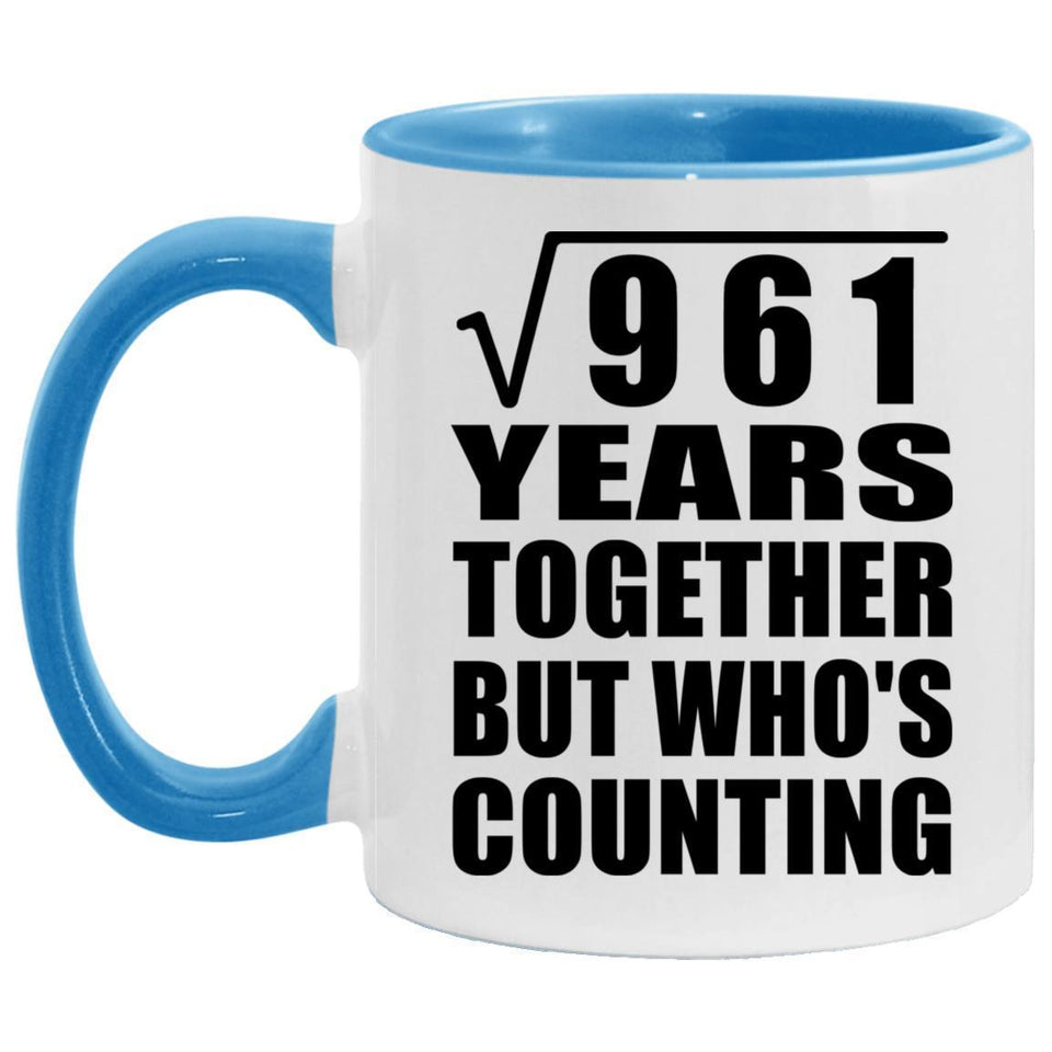 31st Anniversary Square Root of 961 Years Who's Counting - 11oz Accent Mug Blue