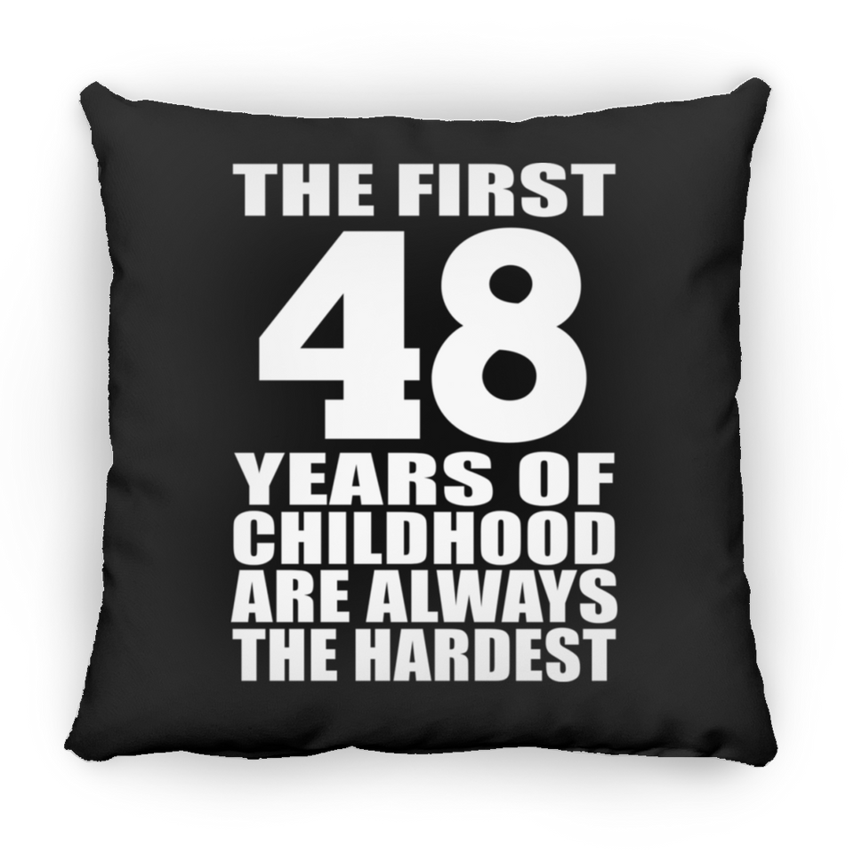 48th Birthday First 48 Years of Childhood Are The Hardest - Throw Pillow Black