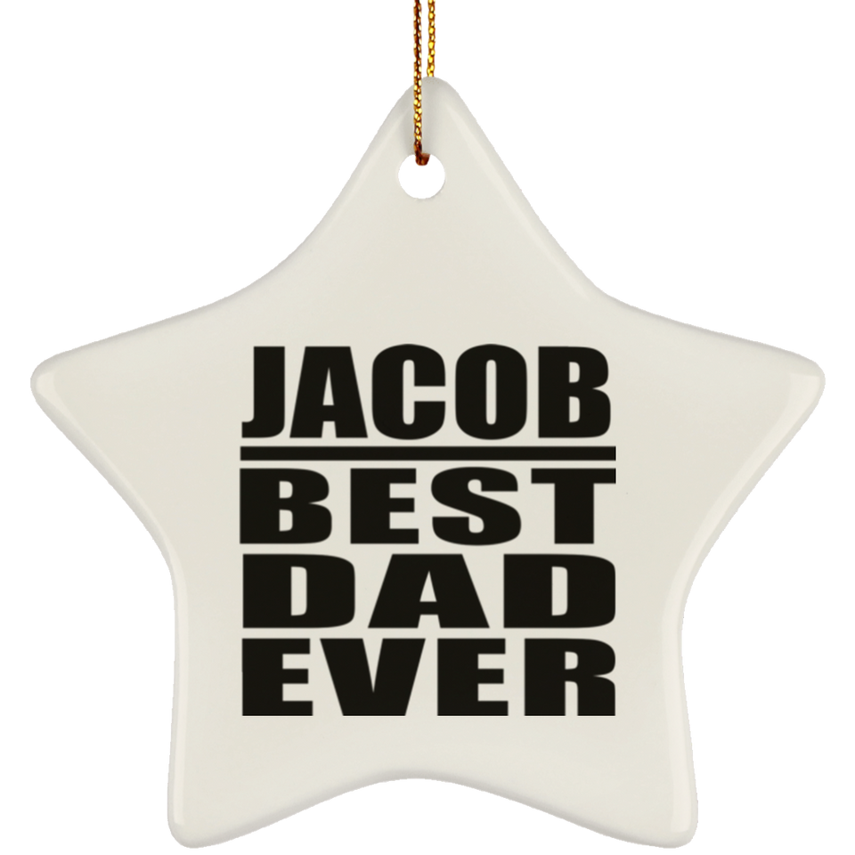 Jacob Best Dad Ever - Star Ornament