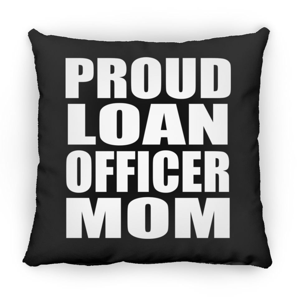 Proud Loan Officer Mom - Throw Pillow Black