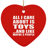All I Care About Is Toys - Heart Ornament