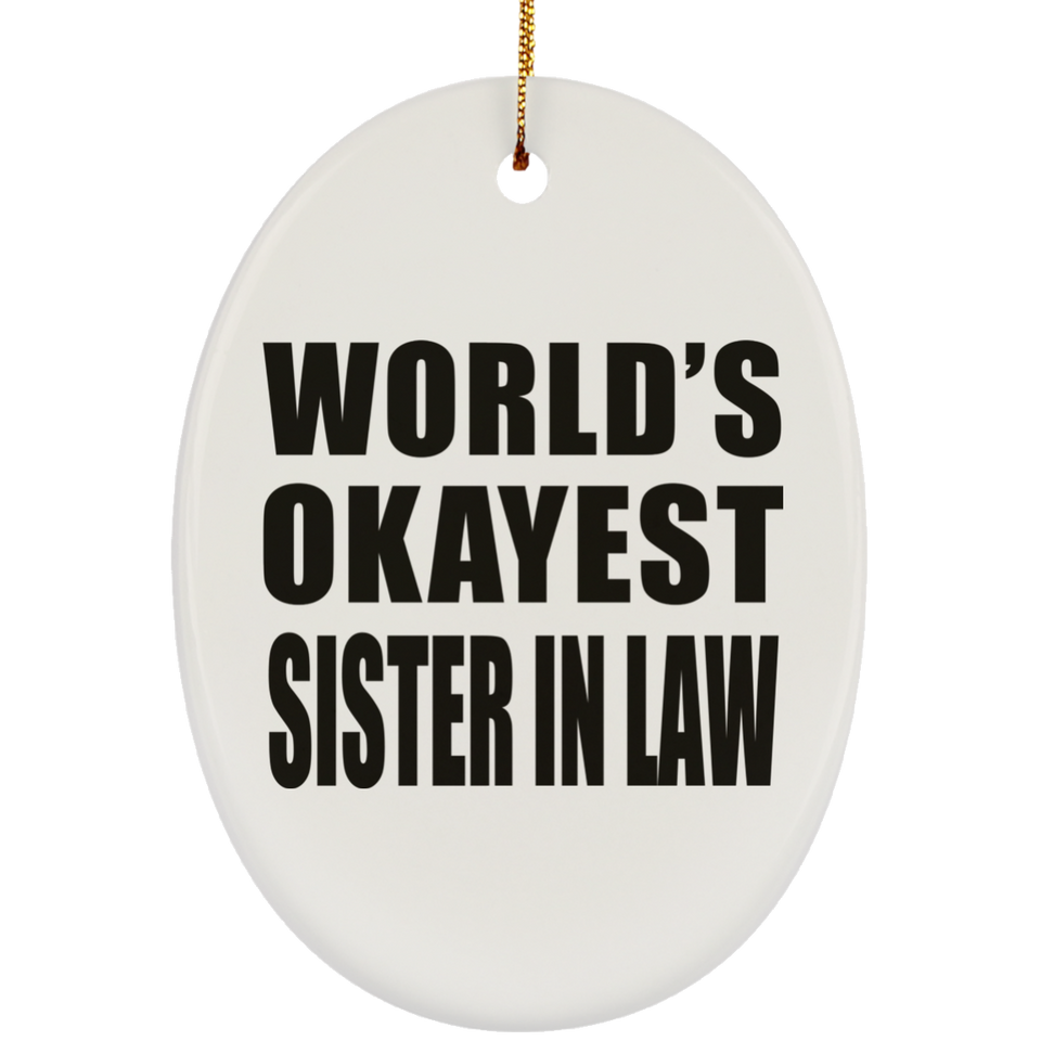 World's Okayest Sister In Law - Oval Ornament