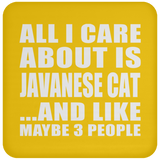 All I Care About Is Javanese Cat - Drink Coaster