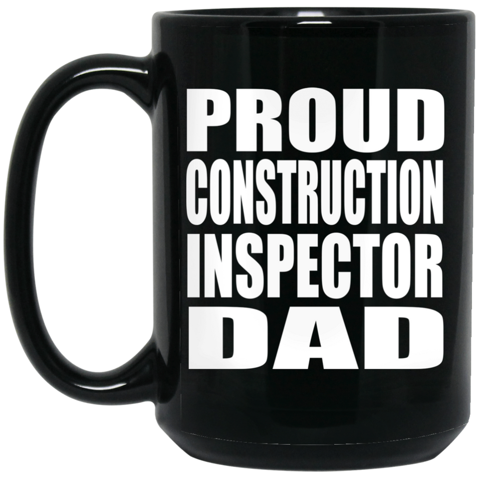 Proud Construction Inspector Dad - 15oz Coffee Mug Black