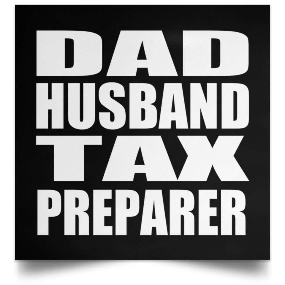 Dad Husband Tax Preparer - Poster Square