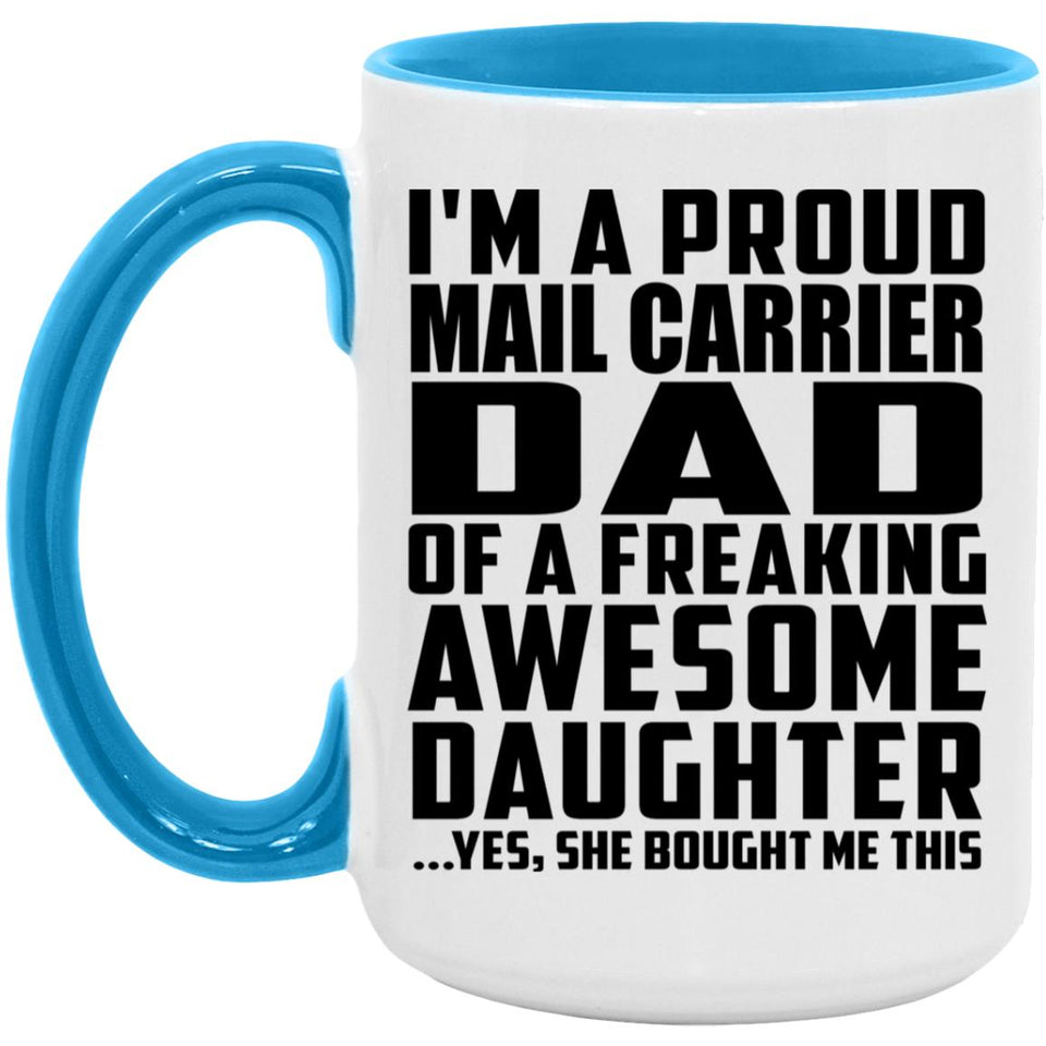 Proud Mail Carrier Dad Of Awesome Daughter - 15oz Accent Mug Blue