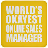 World's Okayest Online Sales Manager - Drink Coaster