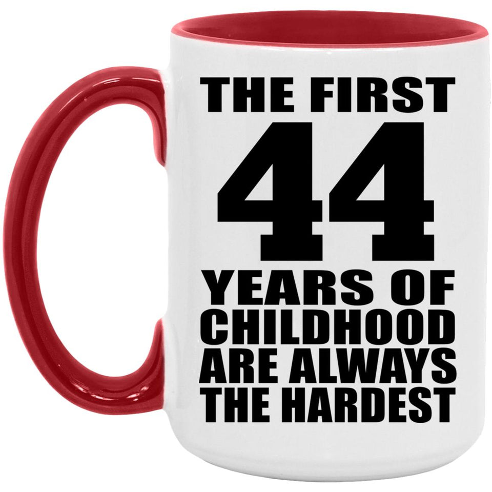 44th Birthday First 44 Years of Childhood Are The Hardest - 15oz Accent Mug Red