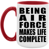 Being Air Force Makes Life Complete - 15oz Accent Mug Red