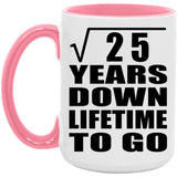 5th Anniversary Square Root of 25 Years Lifetime To Go - 15oz Accent Mug Pink