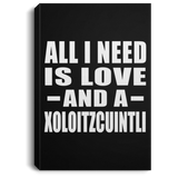 All I Need Is Love And A Xoloitzcuintli - Canvas Portrait