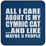 All I Care About Is My Cymric Cat - Drink Coaster