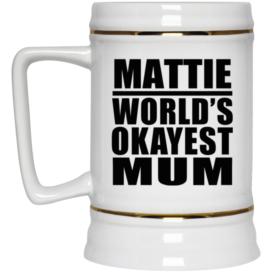 Mattie World's Okayest Mum - Beer Stein
