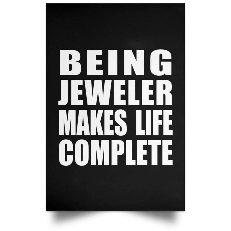 Being Jeweler Makes Life Complete - Poster Portrait