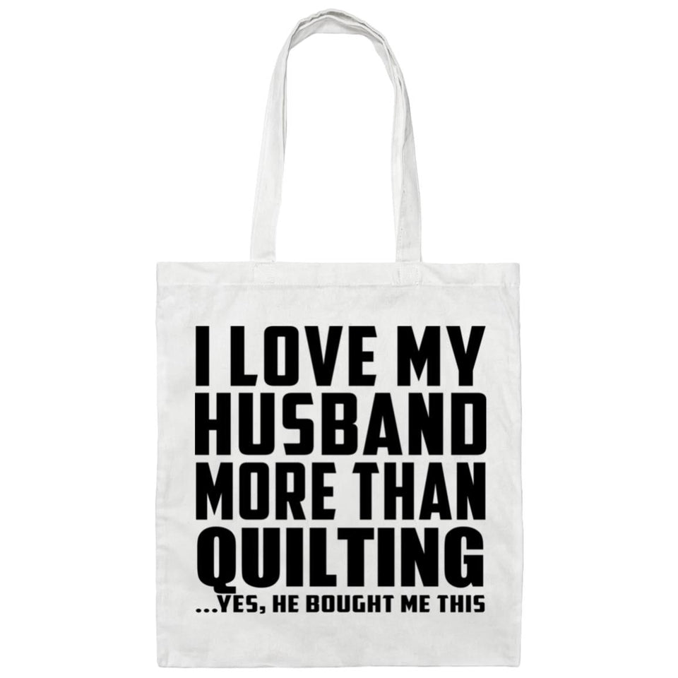 I Love My Husband More Than Quilting - Tote Bag White