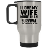 I Love My Wife More Than Survival - Travel Mug