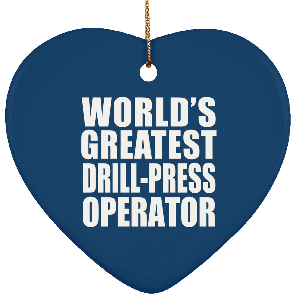 World's Greatest Drill-Press Operator - Heart Ornament