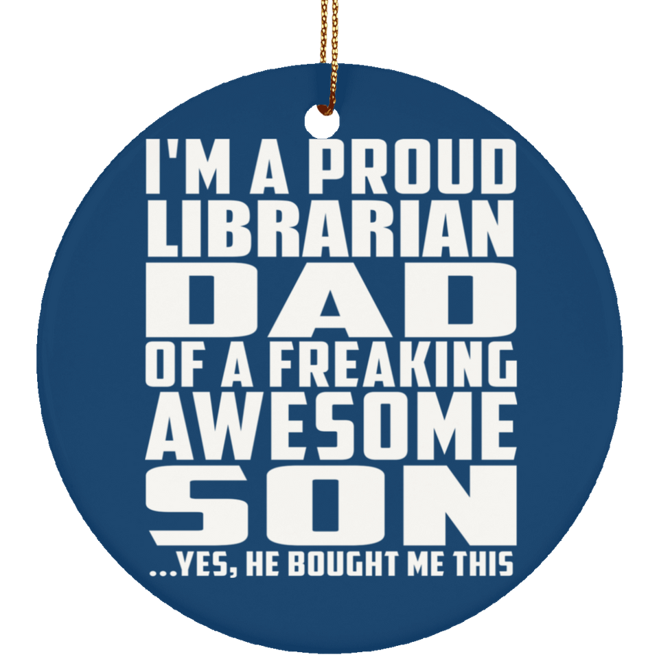 Proud Librarian Dad Of Awesome Son - Circle Ornament