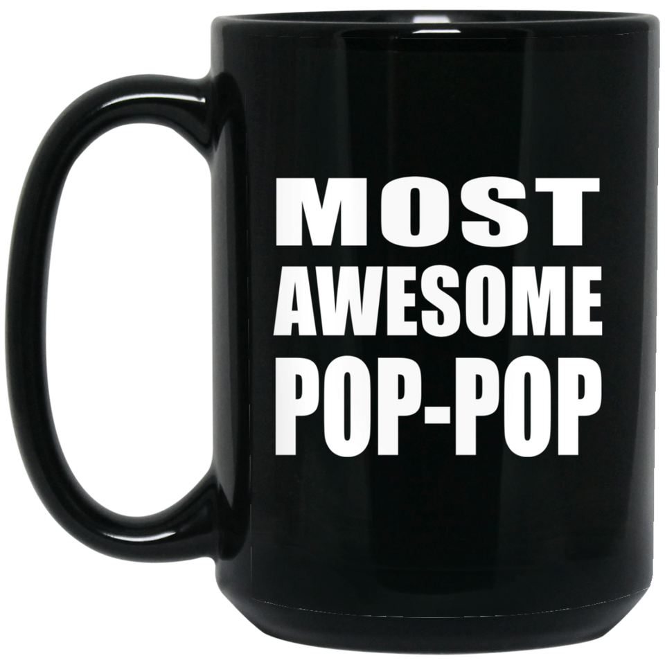 Most Awesome Pop-Pop - 15 Oz Coffee Mug Black