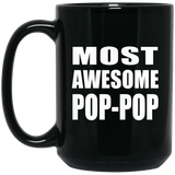 Most Awesome Pop-Pop - 15 Oz Coffee Mug Black