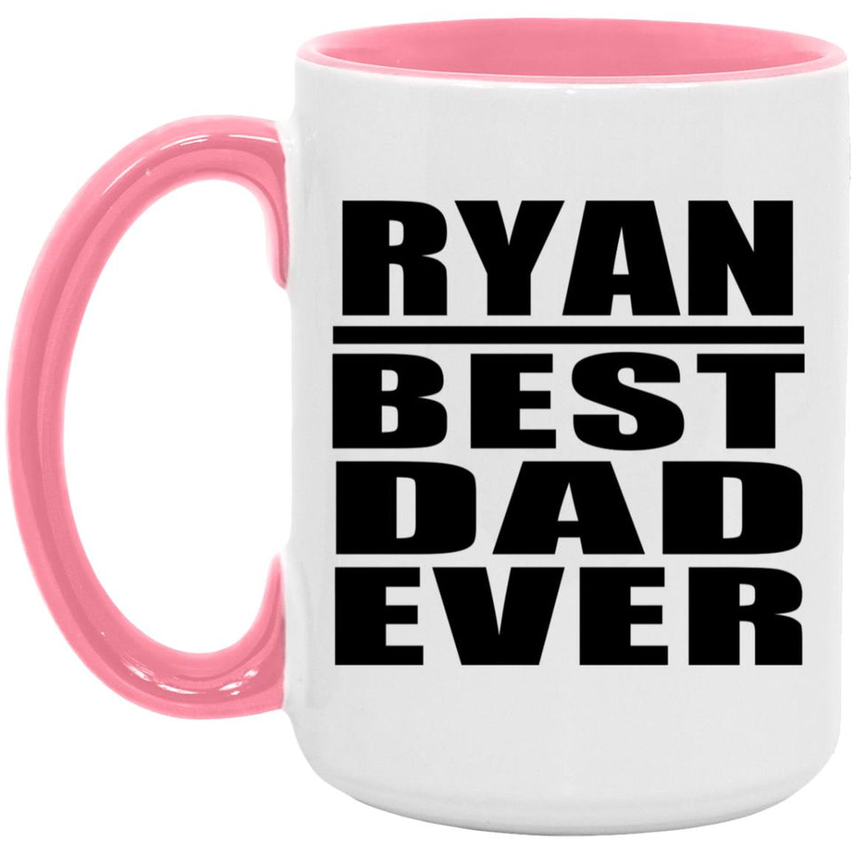 Ryan Best Dad Ever - 15oz Accent Mug Pink