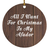 All I Want For Christmas Is My Afador - Circle Ornament D
